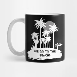 We go to the beach? Mug